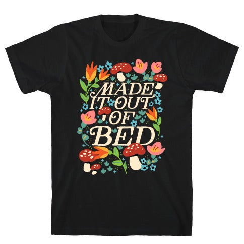 Made It Out Of Bed (Floral) T-Shirt